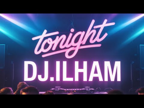 DJ.ILHAM - TONIGHT (Summer Edit)