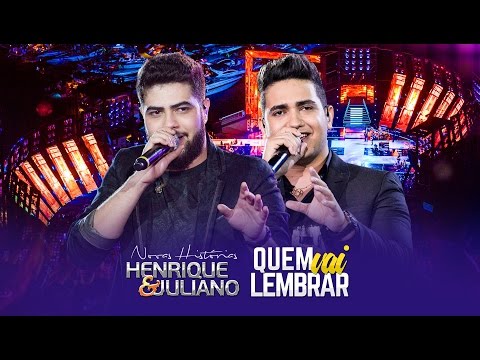 Henrique e Juliano - Quem Vai Lembrar - DVD Novas Histórias - Ao vivo em Recife