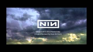 Nine Inch Nails - Underneath It All (Orchestral Mix) (Original Remixed By Dean.B) (2014)