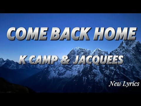 K CAMP – Come Back Home ft. Jacquees (Lyrics)