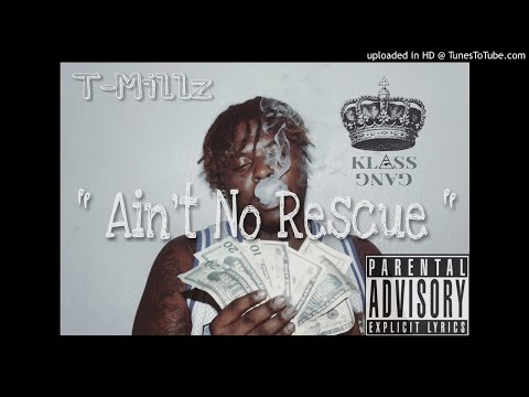 T-Millz - Aint No Rescue (Prod By PaupaGotBeatz)