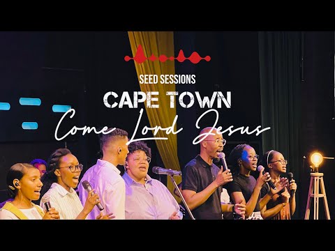 SeedSessions - Come Lord Jesus (Live in Cape Town)