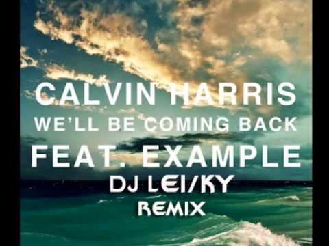 Calvin Harris - We'll Be Coming Back ft. Example [ DJ Lei/ky REMIX ]