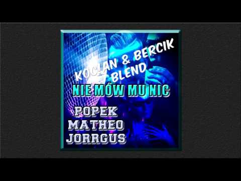 Popek x Matheo x Jorrgus - Nie mów mu nic(Koc!an & Bercik Blend)