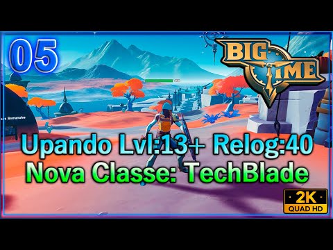 #05 Upando a nova Classe  Lvl:13 Relog:40 Classe: TechBlade - Big Time NFT | (LiveBR/2k60) [PC]