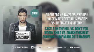 Castle On The Hill vs. Don&#39;t You Worry Child vs. Smash This Beat (Hardwell UMF Miami 2017 Mashup)
