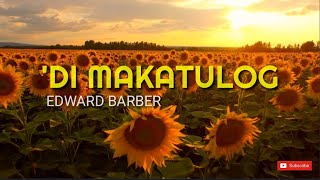 &#39;DI MAKATULOG - EDWARD BARBER (LYRICS)💯🎶🔥