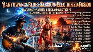 Download lagu FULL LAGU BANYUWANGI BLUES - KELANGAN, ULAN ANDUNG ANDUNG, SELENDANG BIRU, NGANGENI, mp3