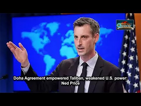 Doha Agreement empowered Taliban, weakened U.S. power Ned Price