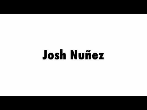 How to Pronounce Josh Nunez
