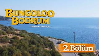Bungoloo Bodrum – 2. Bölüm