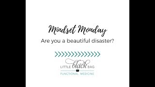 Mindset Monday: Are you a beautiful disaster?
