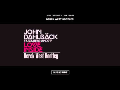 John Dahlbäck Feat. Andy P  - Love Inside (Derek West Bootleg)