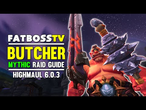 Butcher Mythic Highmaul Guide - FATBOSS