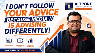 I Don’t Follow Your Advice Because Media Is Advising Differently.