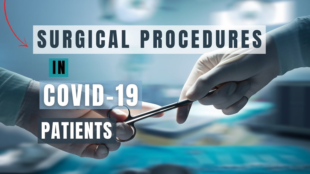 Surgical Procedures In Covid-19 POSITIVE Patients