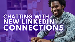How To Start A Conversation With A New LinkedIn Connection