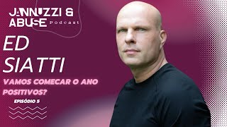 VAMOS COMEÇAR O ANO POSITIVOS? - ED  SIATTI - #JannuzziEAbuzze05