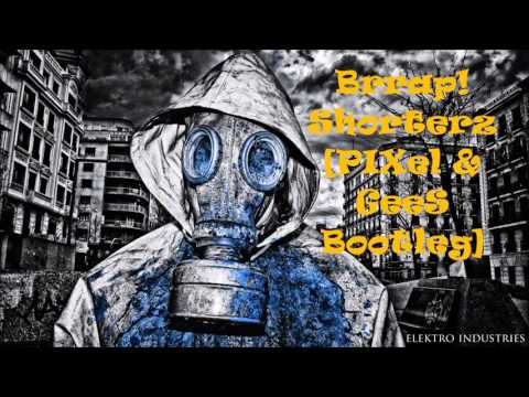 Brrap!Shorterz [PIXel & GeeS Bootleg]