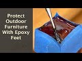 Protect Outdoor Furniture With Epoxy Feet! Protect Outdoor Furniture With Epoxy Feet!