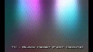 TC - Black Heart (Feat. Deonte) [NEW HOT LOVE RNB 2011]