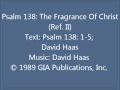 Psalm 138:The Fragrance Of Christ (Haas) - Refrain II