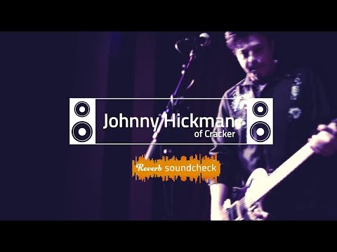 Reverb Soundcheck: Johnny Hickman of Cracker