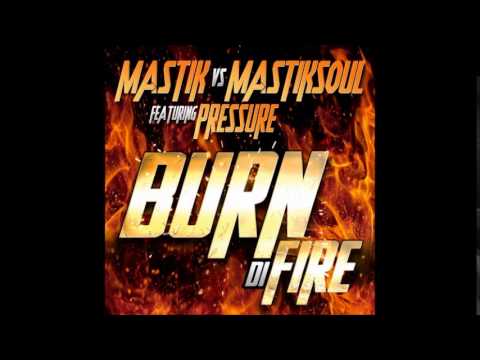 Mastik VS Mastiksoul - Burn Di Fire Feat Pressure - Afro Mix