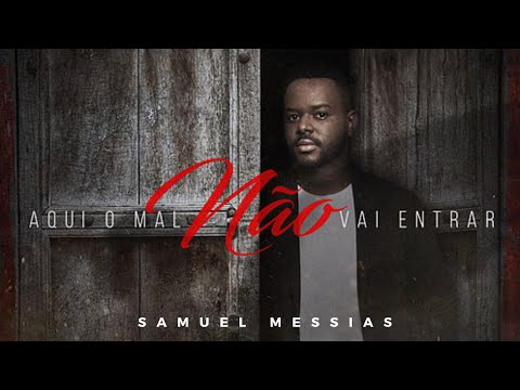 Aqui O Mal Não Vai Entrar - Samuel Messias