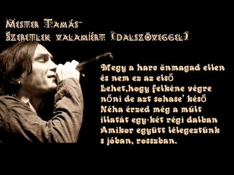 Mester Tamás-Szeretlek valamiért(szöveggel)
