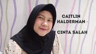 Download lagu Cover Cinta Salah - Caitlin Halderman (Cover by Solikhatun) mp3 Download lagu Cover Cinta Salah - Caitlin Halderman (Cover by Solikhatun) mp3