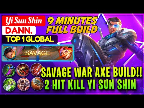 SAVAGE WAR AXE BUILD!! 2 HIT KILL YSS [ Top 1 Global Yi Sun Shin ] Dann. - Mobile Legends