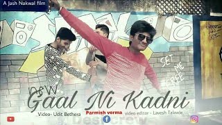 Gaal ni kadni/Parmish verma/desi crew/New video Creation by Jash Nakwal/Latest punjabi song 2018