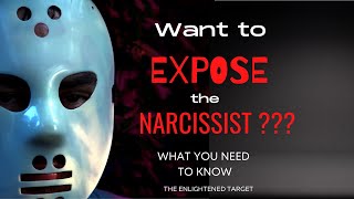 Want to EXPOSE the Narcissist??  What You Need to Know