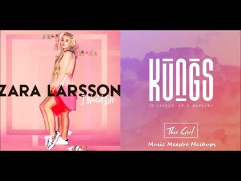 I Would Like/This Girl [Mashup] - Zara Larsson & Kungs