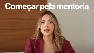 Como viver de mentorias? | O primeiro passo para ser MENTORA