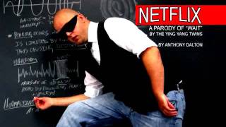 Netflix - A Parody of &quot;Wait&quot; by the Ying Yang Twins by Anthony Dalton