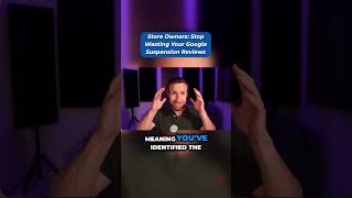 Store Owners: Stop Wasting Your Google Suspension Reviews