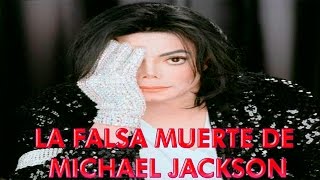LA FALSA MUERTE DE MICHAEL JACKSON