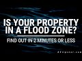 Is Your Property In A Flood Zone? Find Out In 2 Minutes Or Less!