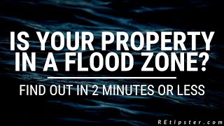 Is Your Property In A Flood Zone Find Out In 2 Minutes Or Less!