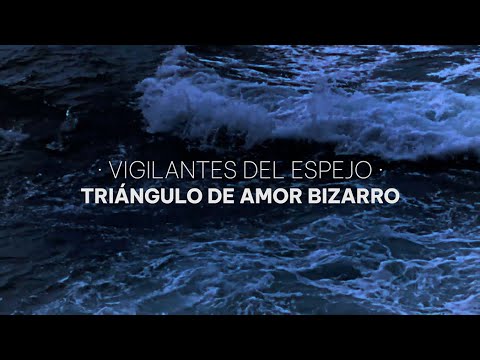 Triángulo de Amor Bizarro · Vigilantes del espejo - 34 Noroeste Estrella Galicia