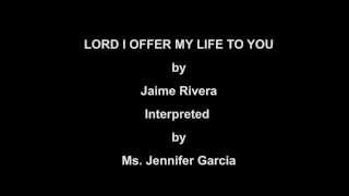 Lord I Offer My Life To You