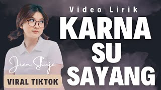 Download lagu Jian Shuja - Karna Su Sayang (Video Lirik) || Lagu Terbaru Viral Di Tiktok mp3