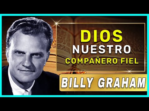 Billy Graham En Español 2022 | Dios: Nuestro compañero fiel