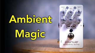 Video thumbnail for You NEED the MXR Joshua Ambient Echo in Your Life by Chords Of Orion