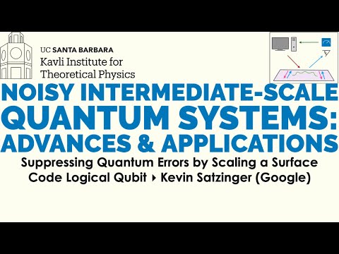 Suppressing Quantum Errors by Scaling a Surface Code Logical Qubit ▸  Kevin Satzinger (Google)