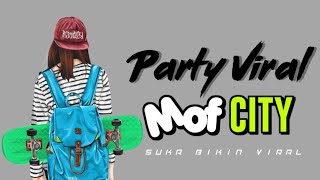 Download lagu PARTY VIRAL DJ MOF CITY REMIX TERBARU mp3