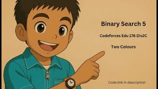 Binary Search | Educational Codeforces Round 176 Div2 C | Two Colours  | Beginner friendly