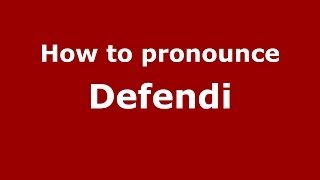 How to pronounce Defendi